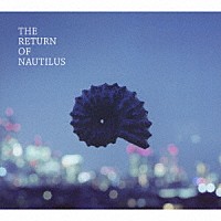 ＮＡＵＴＩＬＵＳ「 ＴＨＥ　ＲＥＴＵＲＮ　ＯＦ　ＮＡＵＴＩＬＵＳ」