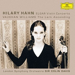 ヒラリー・ハーン サー・コリン・デイヴィス ロンドン交響楽団「エルガー：ヴァイオリン協奏曲　ヴォーン・ウィリアムズ：あげひばり」