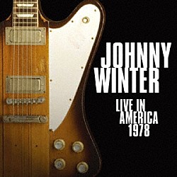 ジョニー・ウインター「ライヴ・イン・アメリカ　１９７８」