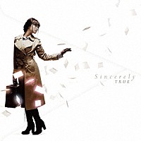 ＴＲＵＥ「 Ｓｉｎｃｅｒｅｌｙ」