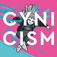 Ｎｅｒｕ「 ＣＹＮＩＣＩＳＭ」