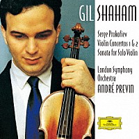 ギル・シャハム「 プロコフィエフ：ヴァイオリン協奏曲第１番・第２番　無伴奏ヴァイオリンのためのソナタ」