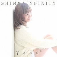 Ｙｏｋｏ＊「 ＳＨＩＮＹ／ＩＮＦＩＮＩＴＹ」