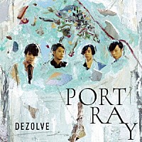 ＤＥＺＯＬＶＥ「 ＰＯＲＴＲＡＹ」