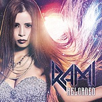 ＲＡＭＩ「 Ｒｅｌｏａｄｅｄ」