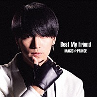 ＭＡＧ！Ｃ☆ＰＲＩＮＣＥ「 Ｂｅｓｔ　Ｍｙ　Ｆｒｉｅｎｄ」