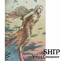 Ｙｕｋａ　＆　Ｃｈｒｏｎｏｓｈｉｐ「 ＳＨＩＰ」