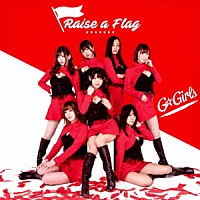 Ｇ☆Ｇｉｒｌｓ「 Ｒａｉｓｅ　ａ　Ｆｌａｇ」