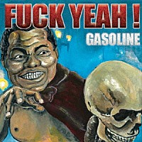 ＧＡＳＯＬＩＮＥ「 ＦＵＣＫ　ＹＥＡＨ！」