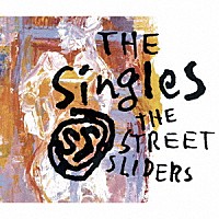 ストリート・スライダーズ「 Ｔｈｅ　ＳｉｎｇｌｅＳ」