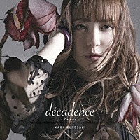 黒崎真音「 ｄｅｃａｄｅｎｃｅ　－デカダンス－」