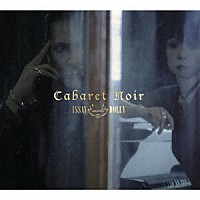 ＩＳＳＡＹ　ｍｅｅｔｓ　ＤＯＬＬＹ「 ＣＡＢＡＲＥＴ　ＮＯＩＲ」