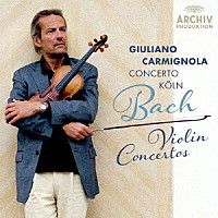 ジュリアーノ・カルミニョーラ「 Ｊ．Ｓ．バッハ：ヴァイオリン協奏曲集」