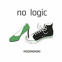 ＭＩＤＯＲＩＮＯＭＡＲＵ「 ｎｏ　ｌｏｇｉｃ」