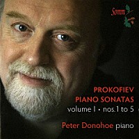 ピーター・ドノホー「 プロコフィエフ（１８９１－１９５３）：ピアノ・ソナタ集　第１集」