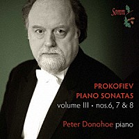 ピーター・ドノホー「 プロコフィエフ（１８９１－１９５３）：ピアノ・ソナタ集　第３集」