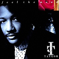 ジェームス“Ｊ．Ｔ．”テイラー「 フィール・ザ・ニード」