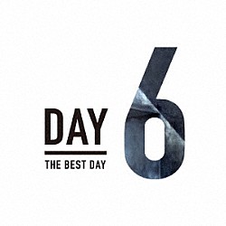 ＤＡＹ６「ＴＨＥ　ＢＥＳＴ　ＤＡＹ」