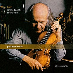 デネス・ジグモンディ「バッハ：無伴奏ヴァイオリンのためのソナタとパルティータ」