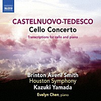 （クラシック）「 カステルヌォーヴォ＝テデスコ：チェロ協奏曲　他」