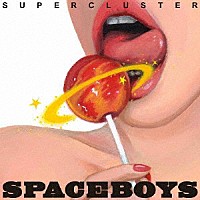 ＳＰＡＣＥ　ＢＯＹＳ「 Ｓｕｐｅｒｃｌｕｓｔｅｒ」