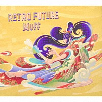 Ｍｕｆｆ「 ＲＥＴＲＯ　ＦＵＴＵＲＥ」