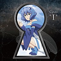 Ｃｙｕａ「 “Ｉ”」