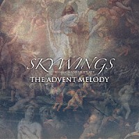 ＳＫＹＷＩＮＧＳ「 ＴＨＥ　ＡＤＶＥＮＴ　ＭＥＬＯＤＹ」