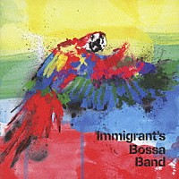 Ｉｍｍｉｇｒａｎｔ’ｓ　Ｂｏｓｓａ　Ｂａｎｄ「 Ｉｍｍｉｇｒａｎｔ’ｓ　Ｂｏｓｓａ　Ｂａｎｄ」