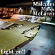 Ｍａｌｃｏｌｍ　Ｍａｓｋ　ＭｃＬａｒｅｎ「Ｌｉｇｈｔ　ｏｎ！！」