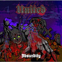 ＵＮＩＴＥＤ「 ＡＢＳＵＲＤＩＴＹ」