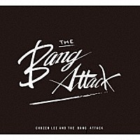 ＣＨＯＺＥＮ　ＬＥＥ　＆　ＴＨＥ　ＢＡＮＧ　ＡＴＴＡＣＫ「 ＴＨＥ　ＡＬＢＵＭ」