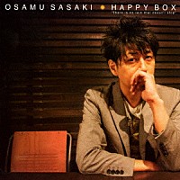 ＯＳＡＭＵ　ＳＡＳＡＫＩ「 ＨＡＰＰＹ　ＢＯＸ　“Ｔｈｅｒｅ　ｉｓ　ｎｏ　ｒａｉｎ　ｔｈａｔ　ｄｏｅｓｎ’ｔ　ｓｔｏｐ”」