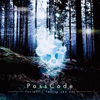 ＰａｓｓＣｏｄｅ 「Ｔｏｎｉｇｈｔ／Ｔａｋｉｎｇ　ｙｏｕ　ｏｕｔ」