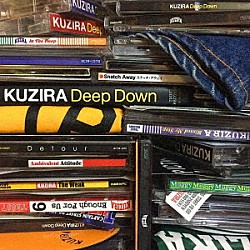 ＫＵＺＩＲＡ「Ｄｅｅｐ　Ｄｏｗｎ」