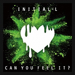 ＩＮＩＴＩＡＬ’Ｌ「ＣＡＮ　ＹＯＵ　ＦＥＥＬ　ＩＴ　？」