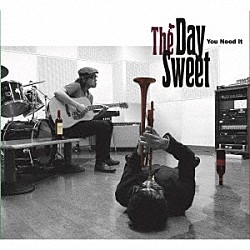 Ｔｈｅ　Ｄａｙ　Ｓｗｅｅｔ「Ｙｏｕ　Ｎｅｅｄ　Ｉｔ」