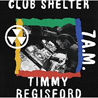 ティミー・レジスフォード「 ＣＬＵＢ　ＳＨＥＬＴＥＲ　７Ａ．Ｍ．」