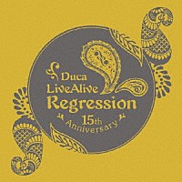 Ｄｕｃａ「 Ｄｕｃａ　ＬｉｖｅＡｌｉｖｅ　Ｒｅｇｒｅｓｓｉｏｎ」