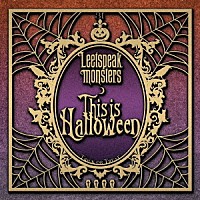 Ｌｅｅｔｓｐｅａｋ　ｍｏｎｓｔｅｒｓ「 Ｔｈｉｓ　ｉｓ　Ｈａｌｌｏｗｅｅｎ」