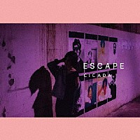 ＣＩＣＡＤＡ「 ＥＳＣＡＰＥ」