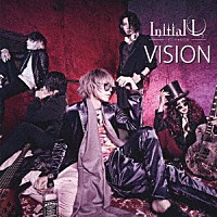 Ｉｎｉｔｉａｌ’Ｌ「 ＶＩＳＩＯＮ」