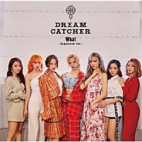 Ｄｒｅａｍｃａｔｃｈｅｒ「 Ｗｈａｔ　－Ｊａｐａｎｅｓｅ　ｖｅｒ．－」