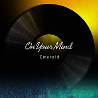 Ｅｍｅｒａｌｄ「 Ｏｎ　Ｙｏｕｒ　Ｍｉｎｄ」