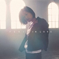 ＦＵＫＩ「 ＩＮ　ＬＯＶＥ」