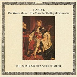 クリストファー・ホグウッド エンシェント室内管弦楽団「ヘンデル：水上の音楽（ホルン組曲）　王宮の花火の音楽」