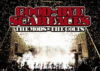 ＴＨＥ　ＭＯＤＳ、ＴＨＥ　ＣＯＬＴＳ「 ＧＯＯＤ－ＢＹＥ　ＳＣＡＲＦＡＣＥＳ」