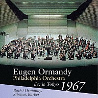 オーマンディ＆フィラデルフィア管「 オーマンディ＆フィラデルフィア管１９６７年東京ライヴ」