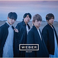 ＷＥＢＥＲ「 ＲＥＡＤＹ」