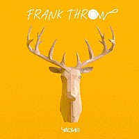 Ｙａｃｋｌｅ「 ＦＲＡＮＫ　ＴＨＲＯＷ」